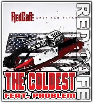 Red Cafe feat Problem – The Coldest