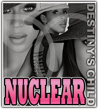 Destiny’s Child – Nuclear