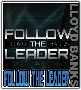 Lloyd Banks : Follow The Leader