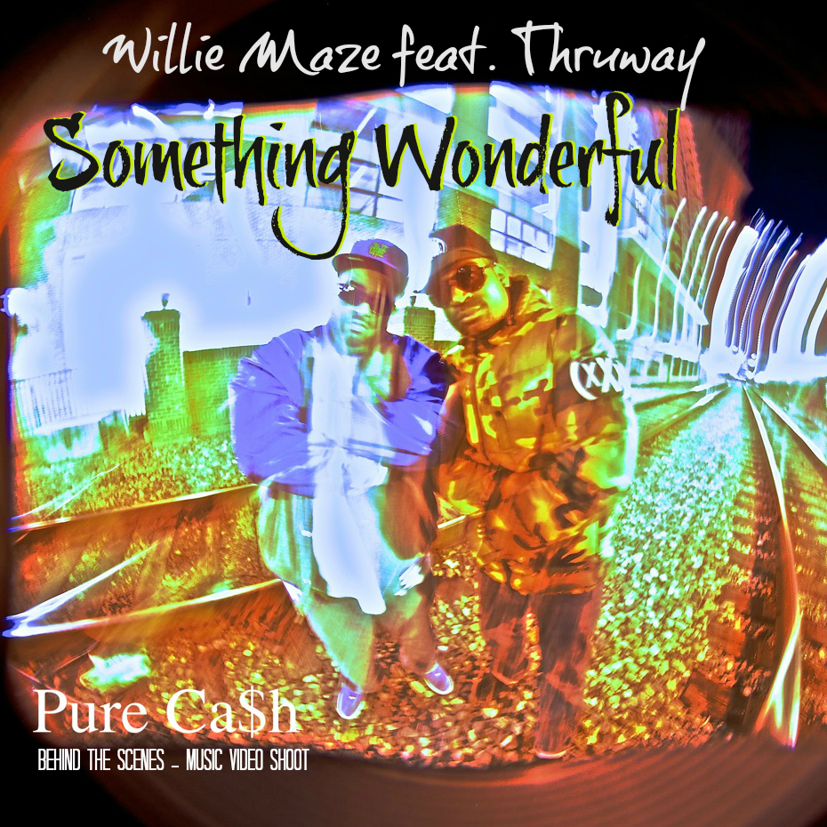 Willie Maze feat Thru  SOMETHING WONDERFUL official music video