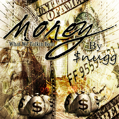 Snugg Drops New Single “Money (What We Talkin Bout)”