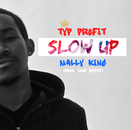 TYP Profit (@TheYoungProf1t) Drops New Single ‘Slow Up’