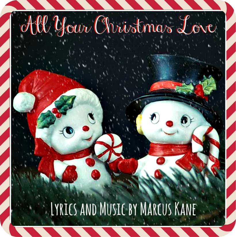 All your Christmas love *song*  Written by Marcus Kane