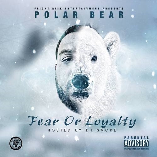 Polar Bear – “Fear or Loyalty” (Mixtape Review) (@I_AMPOLARBEAR)